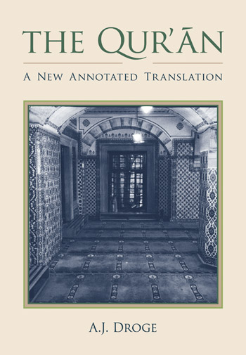 THE QUR’ĀN - A New Annotated Translation  A.J. Droge