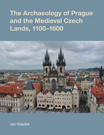 The Archaeology of Medieval Czech Lands, 1100-1600